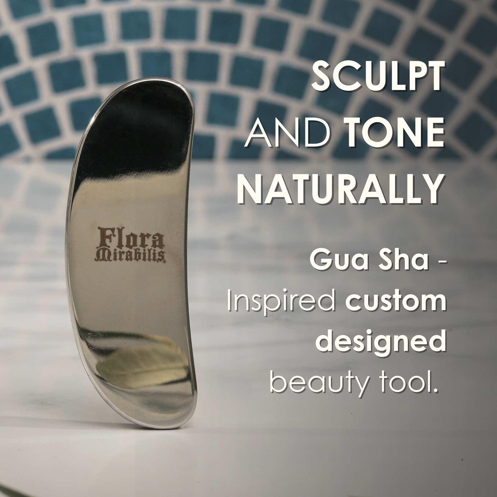Flora Mirabilis stainless steel Beauty Tool standing upright with text overlay reading ‘Sculpt and tone naturally—Gua Sha–inspired custom designed beauty tool.