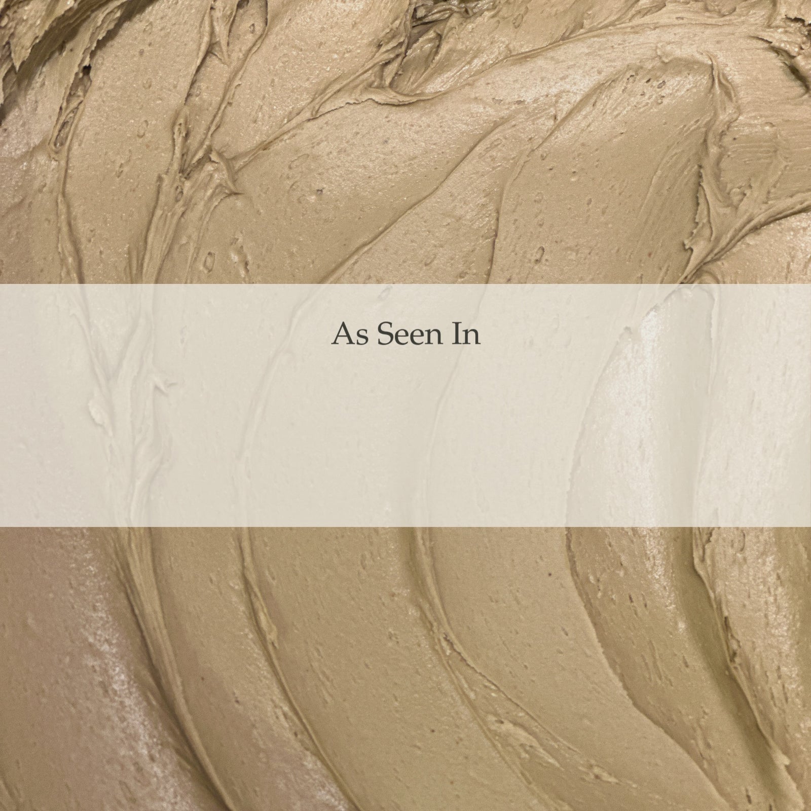 Flora Mirabilis Fountain of Youth Cleansing Clay texture in a close-up background with ‘As Seen In’ press banner overlay. Featured in Forbes, Town & Country, Santa Barbara Magazine, Byrdie, Bustle, L'OFFICIEL, and GLAMOUR.