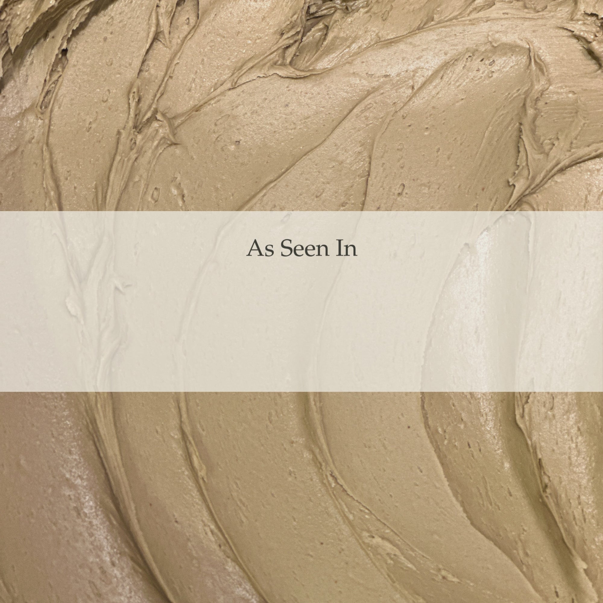 Flora Mirabilis Fountain of Youth Cleansing Clay texture in a close-up background with ‘As Seen In’ press banner overlay. Featured in Forbes, Town & Country, Santa Barbara Magazine, Byrdie, Bustle, L'OFFICIEL, and GLAMOUR.